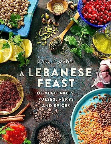 A Lebanese Feast of Vegetables, Pulses, Herbs and Spices von Constable & Robinson